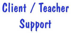 Client / Teacher Support